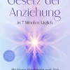 Das Gesetz der Anziehung in 7 Minuten täglich: Mit kleinen Gewohnheiten große Ziele formulieren, manifestieren und Schritt für Schritt erreichen - im Job, Beziehung, Gesundheit, Finanzen & Alltag*ONIX Media Online