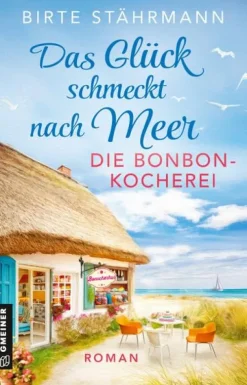 Das Glück schmeckt nach Meer: Die Bonbonkocherei*Gmeiner Verlag New