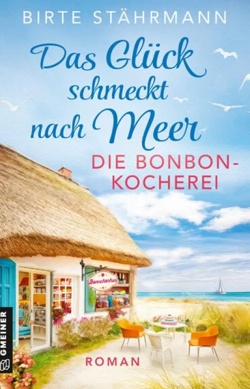 Das Glück schmeckt nach Meer: Die Bonbonkocherei*Gmeiner Verlag New