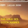 Uksak E-Books Wildwestromane*Das Gold des toten Mannes: Wichita Western Roman 189