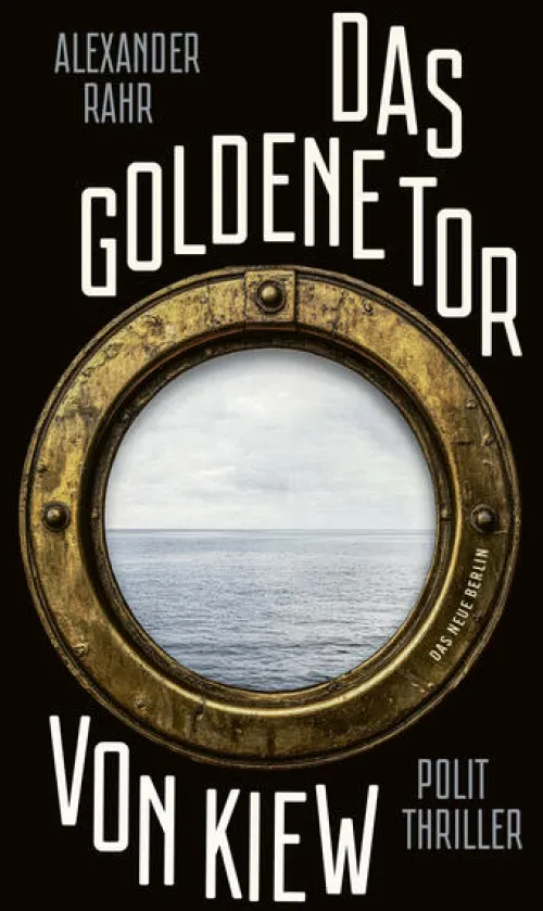 Das Neue Berlin Spionagethriller*Das Goldene Tor von Kiew