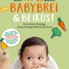 Pichler Verlag Vollwertküche|Kochbücher Nach Zutaten*Das große Buch von Babybrei & Beikost