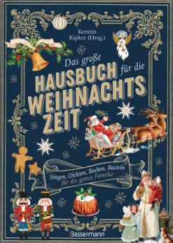 Bassermann, Edition Weihnachten Kochen & Backen*Das große Hausbuch für die Weihnachtszeit. Singen, Dichten, Backen, Basteln für die ganze Familie