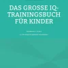 BoD - Books on Demand Erstlesebücher*Das große IQ-Trainingsbuch für Kinder