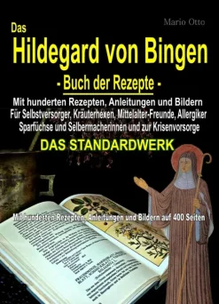Mario Otto-Verlag, Düsseldorf Garten, Natur, Tiere-Das Hildegard von Bingen - Buch der Rezepte