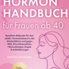 Das Hormon Handbuch für Frauen ab 40: Bewährte Methoden für eine stabile Hormonbalance in den Wechseljahren und gegen PMS, Gewichtszunahme, Hitzewallungen, Ängste & Schlafstörungen - inkl. Rezepten*Edition Lunerion Discount