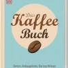 Dorling Kindersley Verlag Wein & Getränke|Gäste & Feste*Das Kaffee-Buch