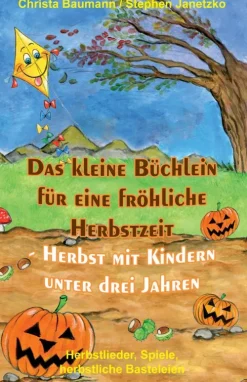 Verlag Stephen Janetzko Reime & Lieder*Das kleine Büchlein für eine fröhliche Herbstzeit - Herbst mit Kindern unter drei Jahren