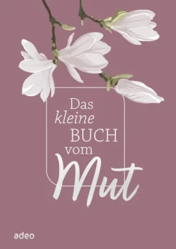 Das kleine Buch vom Mut*Adeo Verlag