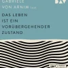 Der Audio Verlag GmbH Romane·Tagebücher*Das Leben ist ein vorübergehender Zustand
