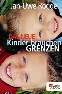 Rowohlt Verlag GmbH Eltern & Kind-Das neue Kinder brauchen Grenzen