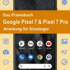 Gicom-Verlag Rainer Gievers Computer & Internet*Das Praxisbuch Google Pixel 7 & Pixel 7 Pro - Anleitung für Einsteiger