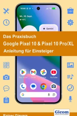Gicom Technik|Informatik & Edv-Das Praxisbuch Google Pixel 10 & Pixel 10 Pro/XL - Anleitung für Einsteiger