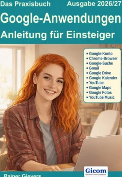 Gicom Technik|Informatik & Edv*Das Praxisbuch Google-Anwendungen - Anleitung für Einsteiger (Ausgabe 2026/27)