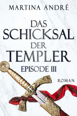 Das Schicksal der Templer - Episode III: Gefährliche Allianzen (Gero von Breydenbach 4)*Martina André Hot
