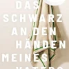 Das Schwarz an den Händen meines Vaters*FISCHER, S. Clearance