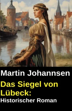 Uksak E-Books Nach Ländern*Das Siegel von Lübeck: Historischer Roman