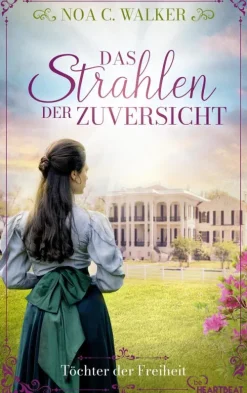 Bastei Lübbe Fernweh-Romane*Das Strahlen der Zuversicht - Töchter der Freiheit