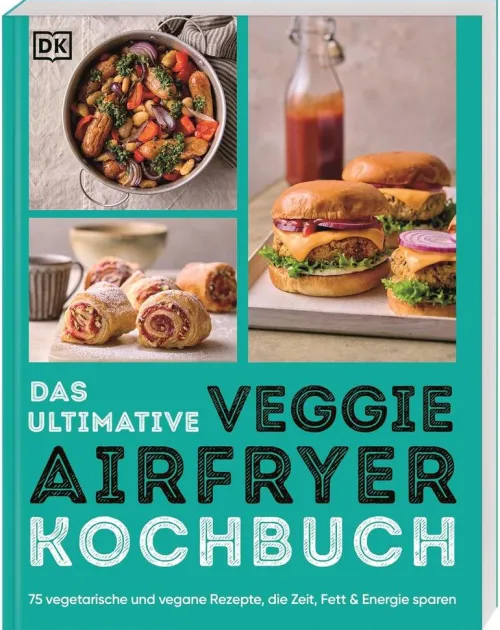 Dorling Kindersley Verlag Vegetarisch-Das ultimative Veggie Airfryer Kochbuch