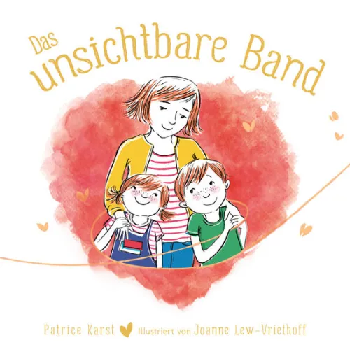 Kinder Adrian Wimmelbuchverlag 3-6 Jahre-Das unsichtbare Band - über die unzertrennliche Verbindung zwischen geliebten Menschen