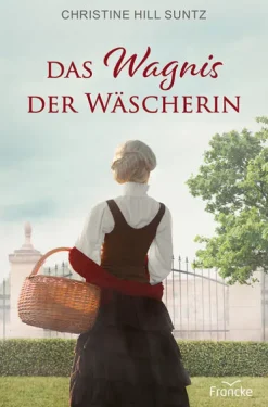 Das Wagnis der Wäscherin*Francke-Buch GmbH