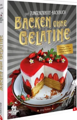 Christian Verlag GmbH Star-Köche|Desserts-Das Zungenzirkus-Backbuch: Backen ohne Gelatine