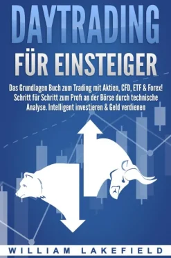 Buromusli Geld & Finanzen*DAYTRADING FÜR EINSTEIGER: Das Grundlagen Buch zum Trading mit Aktien, CFD, ETF & Forex! Schritt für Schritt zum Profi durch technische Analyse. Intelligent investieren & Geld verdienen