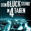 Dein Glück stirbt in 4 Tagen*via tolino media New
