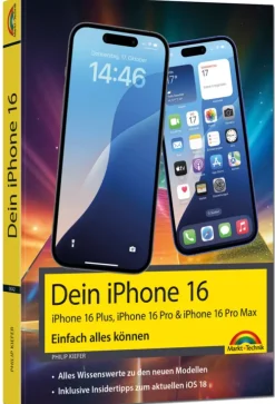 Markt + Technik Technik|Informatik & Edv-Dein iPhone 16 - iPhone Plus 16, Pro 16 & 16 Pro Max - Einfach alles können