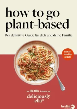 Berlin Verlag Vegan*Deliciously Ella. How To Go Plant-Based