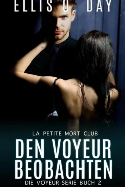 Rotten Rooster Entertainment Erotische Romane*Den Voyeur beobachten (Die Voyeur-Serie, #2)