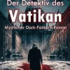 DeBehr Esoterische Thriller*Der Detektiv des Vatikan - Mystischer Dark-Fantasy-Roman