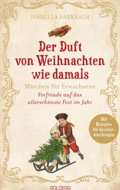 Goldegg Verlag GmbH Weihnachten Kochen & Backen-Der Duft von Weihnachten wie damals