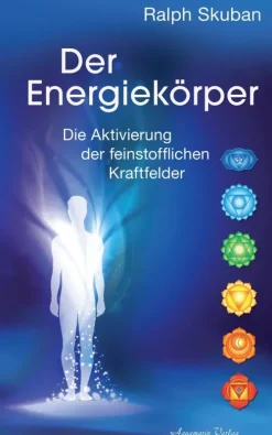 Aquamarin Verlag Spiritualität*Der Energiekörper: Die Aktivierung der feinstofflichen Kraftfelder