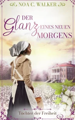 Bastei Lübbe Fernweh-Romane-Der Glanz eines neuen Morgens - Töchter der Freiheit