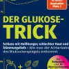 Heyne Taschenbuch Ratgeber|Gesundheit-Der Glukose-Trick