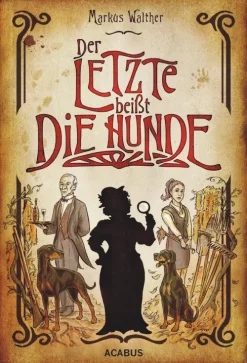 acabus Verlag Horror*Der Letzte beißt die Hunde. Eine schwarze Krimikomödie