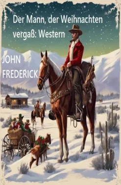 Uksak E-Books Wildwestromane-Der Mann, der Weihnachten vergaß: Western