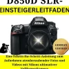 BookRix Computer & Internet*Der Nikon D850 DSLR-Einsteigerleitfaden