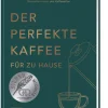 Der perfekte Kaffee für zu Hause - Das Praxis-Handbuch für Kaffeeliebhaber, Baristas und Espresso-Fans*ZS Verlag Clearance