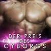 Mina Carter Nahe Zukunft-Der Preis des Cyborgs : Eine Cyborg-Krieger Science-Fiction-Romanze (Tierkreis-Cyborgs, #2)