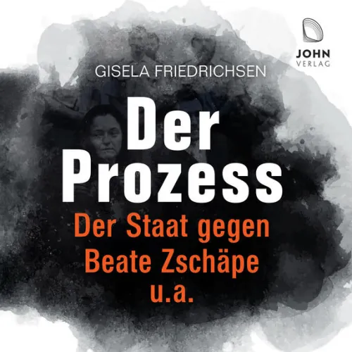 John München Krimis & Thriller·True Crime-Der Prozess: Der Staat gegen Beate Zschäpe u.a., Audio-CD, MP3