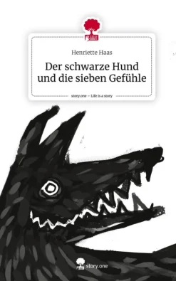 story.one publishing Kurzgeschichten & Anthologien*Der schwarze Hund und die sieben Gefühle. Life is a Story - story.one