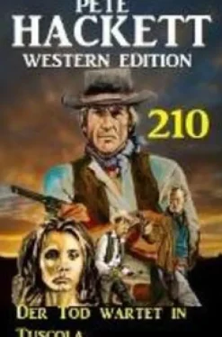Uksak E-Books Wildwestromane-Der Tod wartet in Tuscola: Pete Hackett Western Edition 210