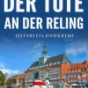 Der Tote an der Reling. Ostfrieslandkrimi - Küstenkrimi - Nordseekrimi*Klarant Hot