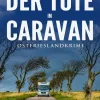 Klarant True Crime*Der Tote im Caravan. Ostfrieslandkrimi - Küstenkrimi - Nordseekrimi