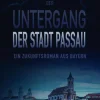 Südost-Verlag Nahe Zukunft*Der Untergang der Stadt Passau