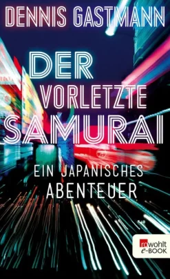 Rowohlt Verlag GmbH Reiseberichte-Der vorletzte Samurai