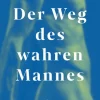 Goldmann TB Ratgeber|Lebensratgeber-Der Weg des wahren Mannes