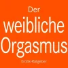 Blue Panther Books Beziehungen & Sexualität*Der weibliche Orgasmus | Erotischer Ratgeber